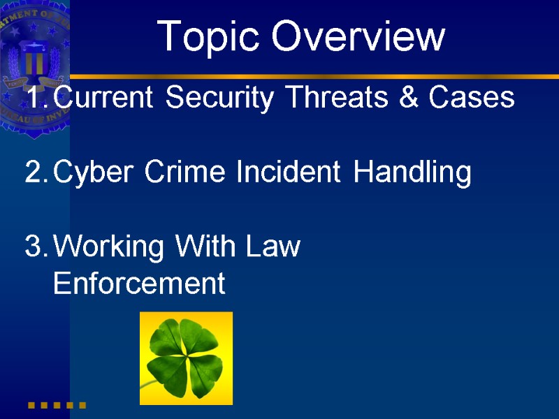 Topic Overview Current Security Threats & Cases  Cyber Crime Incident Handling  Working